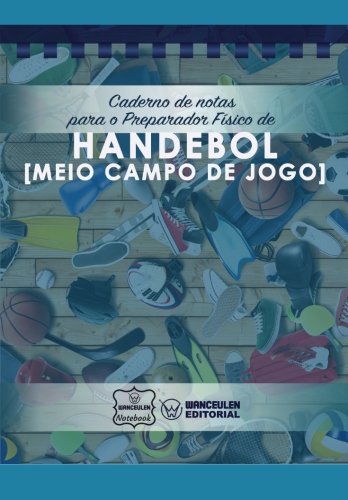 [PT-CEPF-BM2] Caderno de notas para o Preparador físico de Handebol (Meio Campo de Jogo)