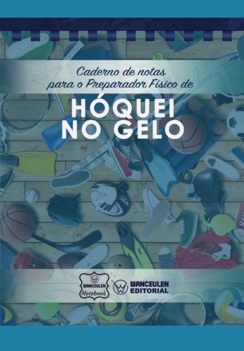 [PT-CEPF-HHIEL] Caderno de notas para o Preparador físico de Hóquei no Gelo