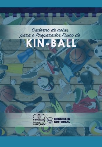 [PT-CEPF-KIN] Caderno de notas para o Preparador físico de Kin-Ball