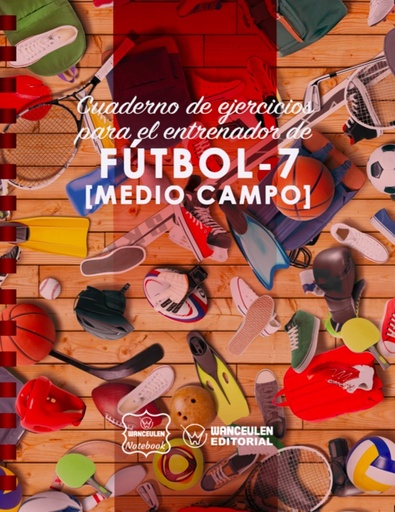 [CEEN-FB72] Cuaderno de Ejercicios para el Entrenador de Fútbol 7 (Medio Campo)