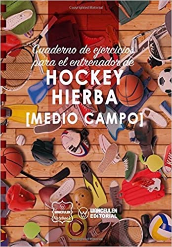 [CEEN-HHIER2] Cuaderno de Ejercicios para el Entrenador de Hockey Hierba (Medio Campo)