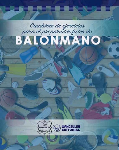 [CEPF-BM1] Cuaderno de Ejercicios para el Preparador Físico de Balonmano (Campo Completo)