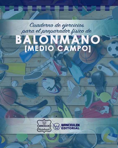 [CEPF-BM2] Cuaderno de Ejercicios para el Preparador Físico de Balonmano (Medio Campo)