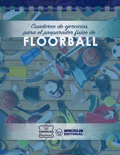 [CEPF-FLO] Cuaderno de Ejercicios para el Preparador Físico de Floorball