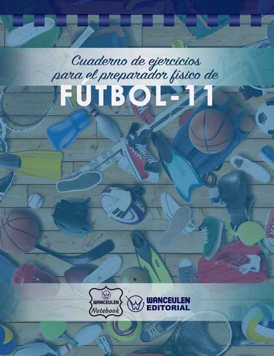 [CEPF-FB1] Cuaderno de Ejercicios para el Preparador Físico de Fútbol 11 (Campo Completo)