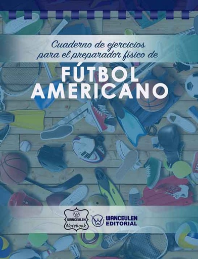 [CEPF-FBA] Cuaderno de Ejercicios para el Preparador Físico de Fútbol Americano