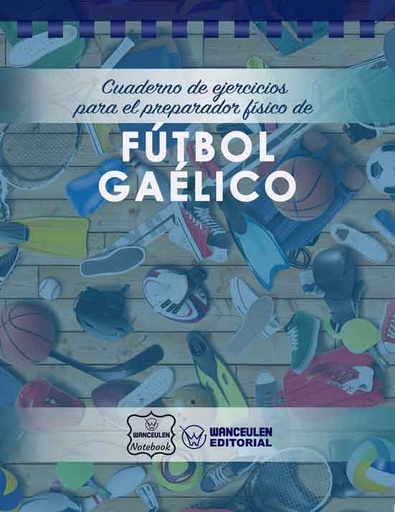 [CEPF-FBG] Cuaderno de Ejercicios para el Preparador Físico de Fútbol Gaélico
