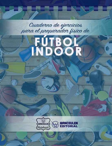 [CEPF-FBI] Cuaderno de Ejercicios para el Preparador Físico de Fútbol Indoor