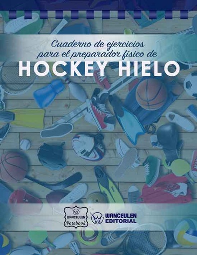 [CEPF-HHIEL] Cuaderno de Ejercicios para el Preparador Físico de Hockey Hielo
