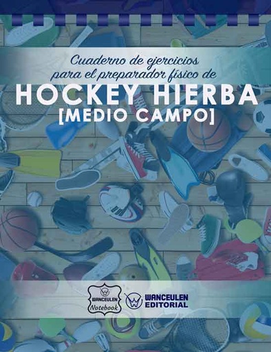 [CEPF-HHIER2] Cuaderno de Ejercicios para el Preparador Físico de Hockey Hierba (Medio Campo)