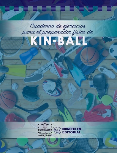 [CEPF-KIN] Cuaderno de Ejercicios para el Preparador Físico de Kin Ball