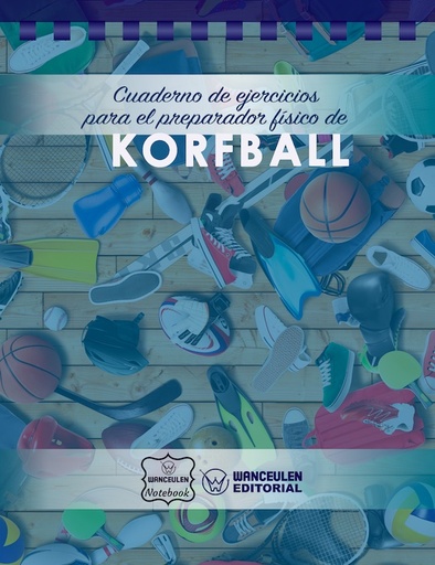 [CEPF-KOR] Cuaderno de Ejercicios para el Preparador Físico de Korfbol