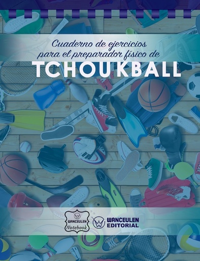 [CEPF-TCH] Cuaderno de Ejercicios para el Preparador Físico de Tchouckball