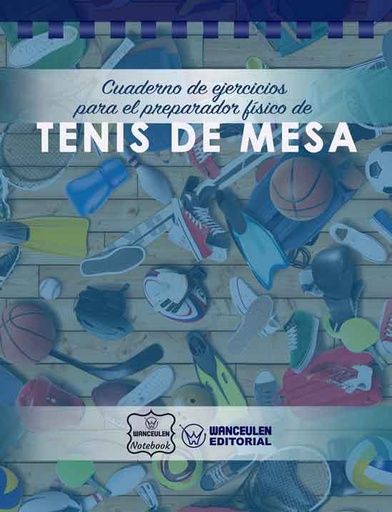 [CEPF-TEM] Cuaderno de Ejercicios para el Preparador Físico de Tenis de Mesa